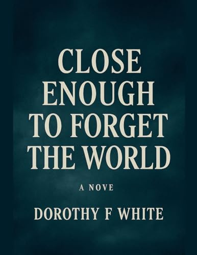 Close enough to forget the World (1, Band 1)
