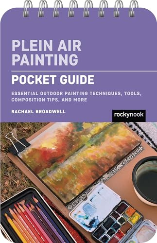 Plein Air Painting Pocket Guide: Essential Outdoor Painting Techniques, Tools, Composition Tips and More (The Pocket Guide Series for Artists)