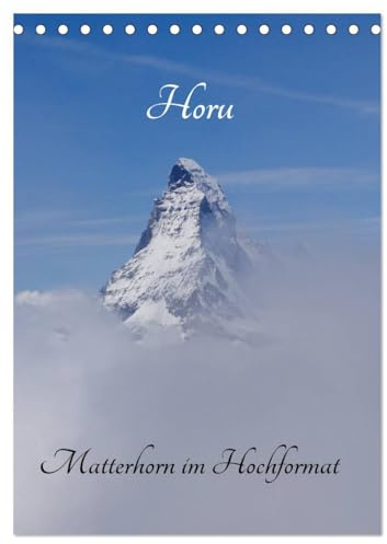 Horu Matterhorn im Hochformat (Tischkalender 2026 DIN A5 hoch), CALVENDO Monatskalender: Der Berg der Berge. (CALVENDO Natur)