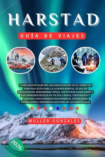 Harstad Guía de viajes 2026: Campamento base sin aglomeraciones en el norte de Noruega: Guía para la aurora boreal, el sol de medianoche, senderismo ... de un día a Senja, Vesterålen y Lofoten.