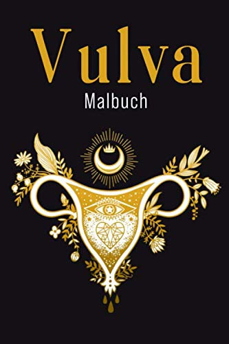 Vulva Malbuch: Vagina Ausmalbuch für Erwachsene Frauen | Vulva malen zum entspannen und Stessabbau| 6x9 (entspricht A5)
