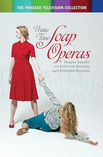 Prime Time Soap Operas (The Praeger Television Collection) (English Edition)