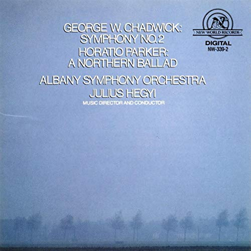 George W. Chadwick: Symphony No. 2; Horatio Parker: A Northern Ballad