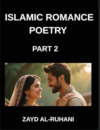 Islamic Romance Poetry (Part 2)- The Eternal Covenant, Verses of Love's Oath in the Light of the Quran