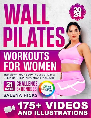Wall Pilates Workouts for Women: Transform Your Body in Just 21 Days with More than 175 STEP-BY-STEP VIDEOS and Illustrations. The 10-Minute Daily Guide ... (Meal plan included) (English Edition)
