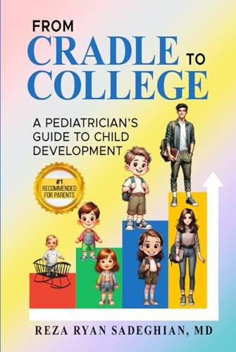 FROM CRADLE TO COLLEGE : A Pediatrician's Guide to Child Development