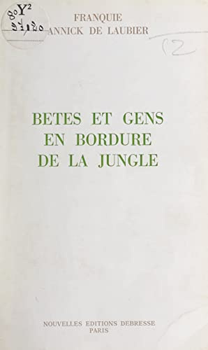 Bêtes et gens en bordure de la jungle (French Edition)