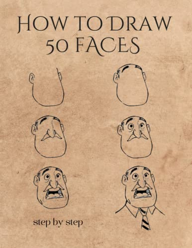 HOW TO DRAW 50 FACES: A Simple And Easy Step-by-step Drawing Guide Book | Creative gift for comic artists and cartoonists.