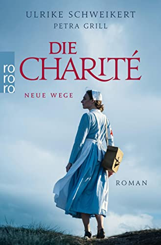Die Charité: Neue Wege: Historischer Roman (Die Charité-Reihe 3)