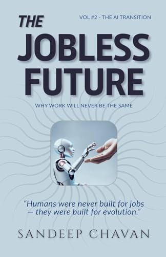 The Jobless Future (The AI Transition, Band 2)