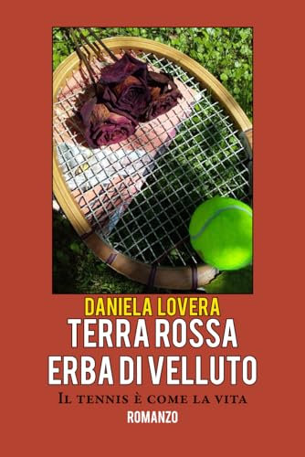 Terra rossa erba di velluto: Il tennis è come la vita