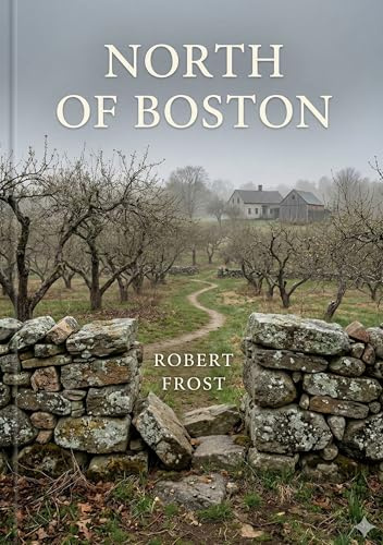 North of Boston: by Robert Frost