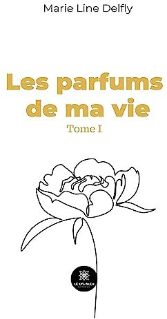 Les parfums de ma vie - Tome 1 (French Edition)