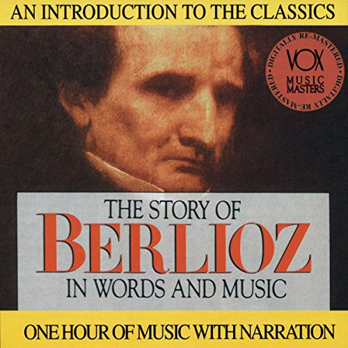 The Story of Berlioz in Words and Music