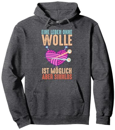Ein Leben ohne Wolle ist sinnlos | Häkeln und Stricken Pullover Hoodie