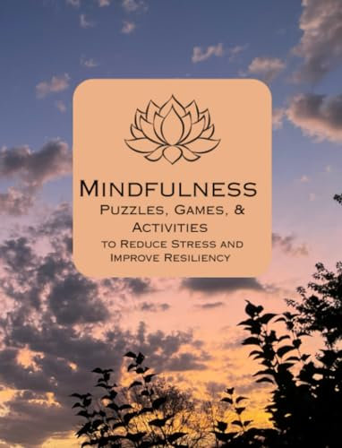 Mindfulness Puzzles, Games, & Activities: to Reduce Stress and Improve Resiliency