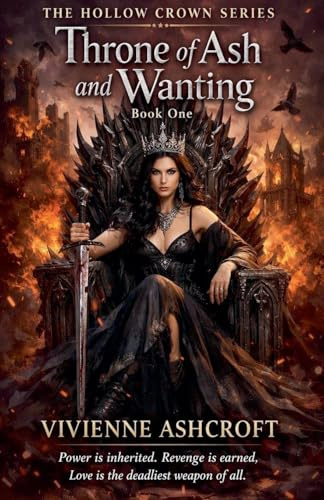 Throne of Ash and Wanting (Hollow Crown, Band 1)