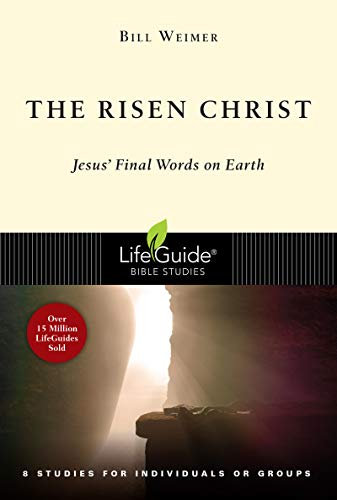 The Risen Christ: Jesus' Final Words on Earth (LifeGuide Bible Studies) (English Edition)
