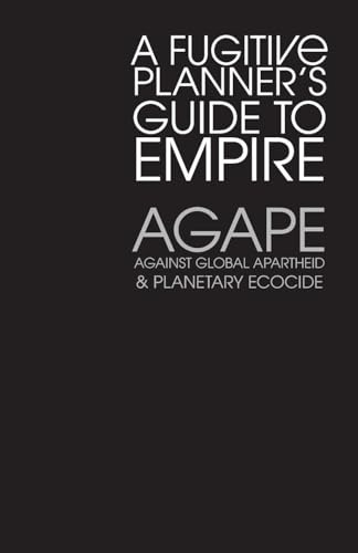 AGAPE: A Fugitive Planner's Guide to Empire