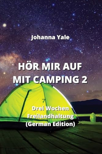 Hör Mir Auf Mit Camping 2: Drei Wochen Freilandhaltung (German Edition)