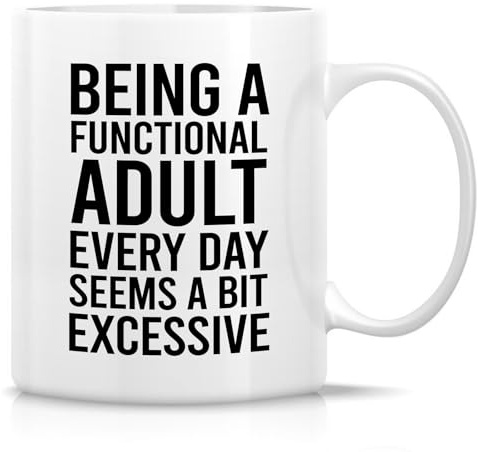 Retreez Funny Being A Functional Adult Everyday Seems A Bit Excessive Mug - 11 Oz Ceramic Coffee or Tea Cup - Adulting Coffee Mug - Birthday, Appreciation Gift for Millennials, Gen Z, Friend, Coworker