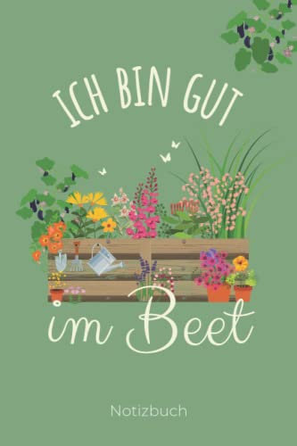 Ich Bin Gut Im Beet: Liniertes Notizbuch a5 I Perfektes Gärtnerin Geschenk für Frauen, die Hobbygärtnerin und Gartenliebhaberin I 120 Seiten zum Notieren von Pflanzzeiten, Pflanzfolge und Garten Ideen