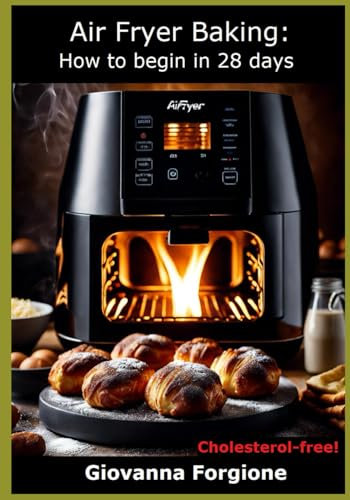 Air Fryer Baking: How to begin in 28 days