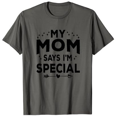 Meine Mutter sagt, ich bin etwas Besonderes Lustiges Sprichwort T-Shirt