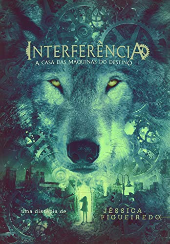Interferência: A Casa das Máquinas do Destino (Portuguese Edition)