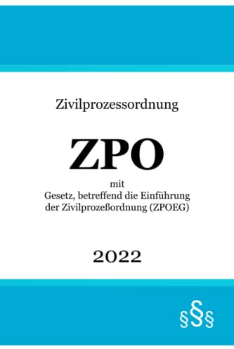 Zivilprozessordnung ZPO 2022: mit Gesetz, betreffend die Einführung der Zivilprozeßordnung (ZPOEG)
