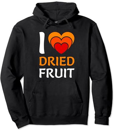 I Love Dried Fuit I Fruits Secs Déshydrateur De Fruits Secs Sweat à Capuche