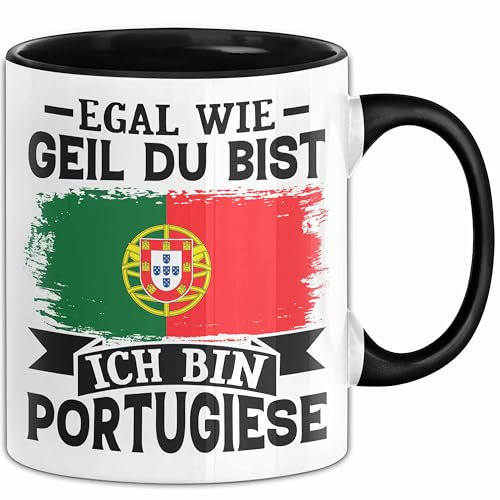 Egal Wie Geil Du Bist Ich Bin Portugiese Tasse Portugal Flagge Becher (Schwarz)