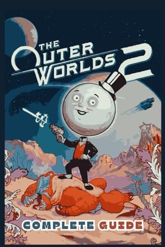 The Outer Worlds 2: The Complete Guide & Walkthrough