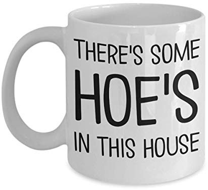 Tasse mit Aufschrift There's Some Hoes In This House, Keramik, 31 oder 425 ml, Weiß