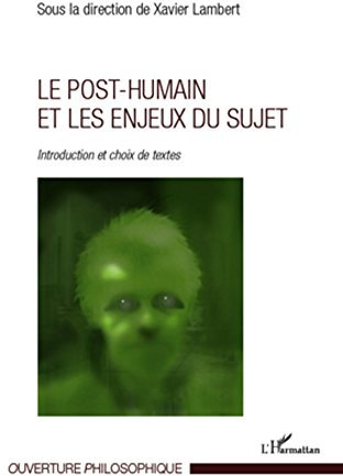 Le post-humain et les enjeux du sujet (French Edition)