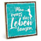TypeStoff Holzschild mit Spruch – Leben tanzen – im Vintage-Look mit Zitat als Geschenk und Dekoration zum Thema Gelassenheit und Freiheit - HS-00432
