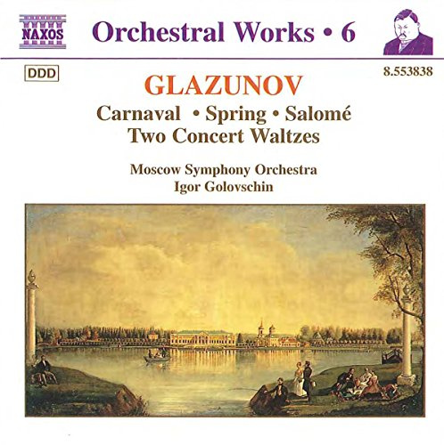Glazunov: Orchestral Works, Vol. 6 - Overture: - Carnaval / Spring / Concert Waltzes 1 & 2 / Salome, Op. 90
