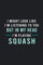 In My Head I'm Playing Squash: Hilarious Funny Squash Notebook Novelty Gifts for Squash Lovers, Players and Coach - Best Blank Lined Journal to Write In Ideas (Best Funny Squash Notebooks, Band 4)