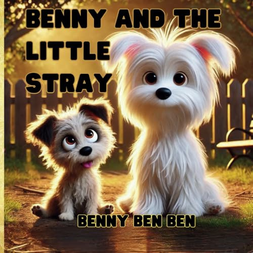 Benny and the Little Stray (Benny the Maltese and Friends)