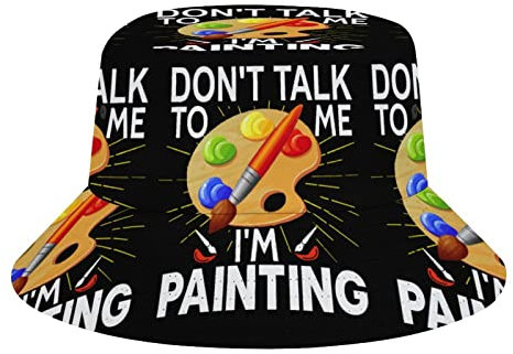 Don't Talk to Me I'm Painting Bucket Hat Sommerhüte für Damen Herren, Unisex Strand Sonnenhut Outdoor Sports Travel Hat