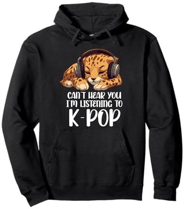 Ich kann dich nicht hören Ich höre Kpop Cheetah K-Pop-Merchandise Pullover Hoodie