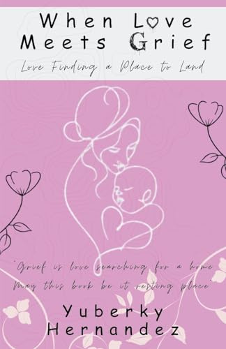 When Love Meets Grief: Love Finding a Place to Land
