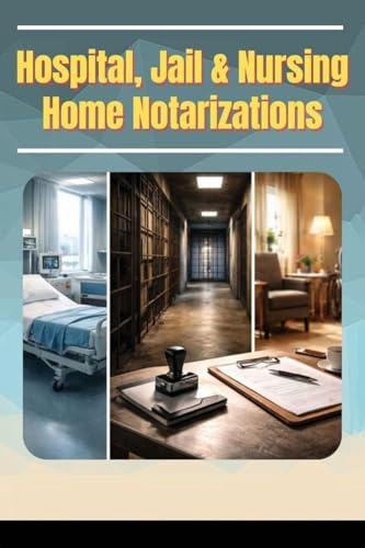 Hospitals, Jails & Nursing Home Notarizations