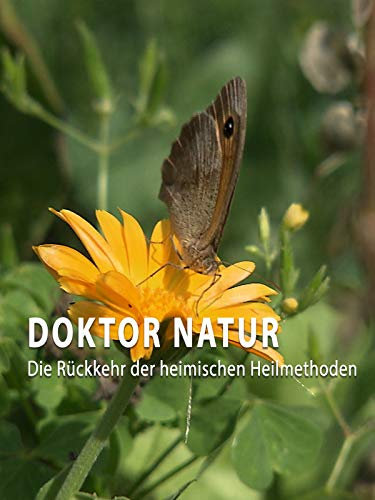 Doktor Natur - Die Rückkehr der heimischen Heilmethoden