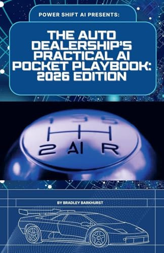 The Auto Dealership's Practical AI Pocket Playbook: 2026 Edition
