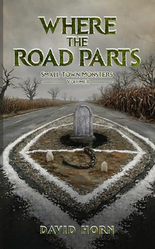 Where The Road Parts: Small Town Monsters, Volume I