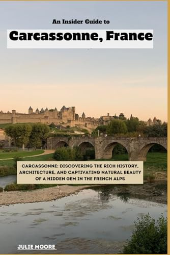 An Insider Guide to Carcassonne, France
