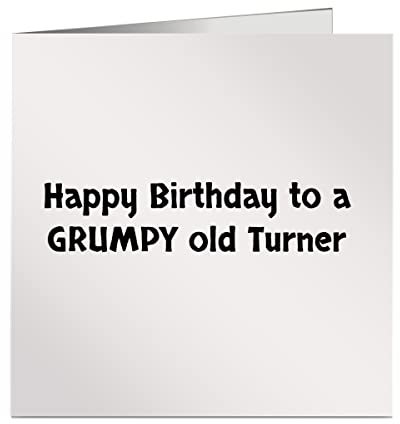 Happy Birthday to A Grumpy Old Turner Funny Greetings Card