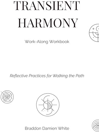 Transient Harmony: Work-along Workbook: Reflective Practices for Walking the Path (Transient Harmony Collection)