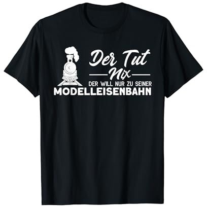 Modellbahn Der Tut Nix Modelleisenbahn Eisenbahn T-Shirt